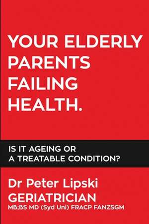 Your Elderly Parents Failing Health. de Peter Lipski