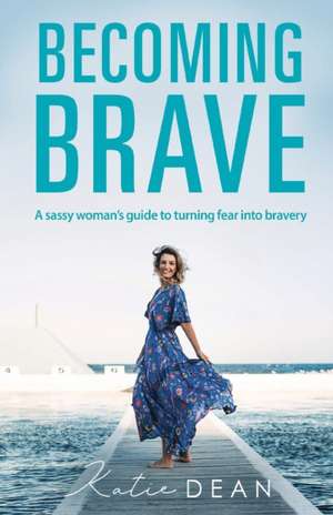 Becoming Brave de Katie Dean