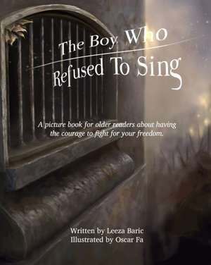 The Boy Who Refused to Sing de Leeza Baric