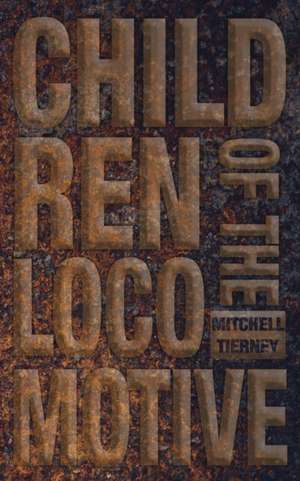 Children of the Locomotive de Mitchell Tierney