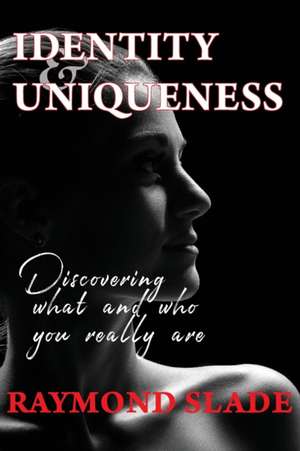 Identity and Uniqueness de Raymond S Slade