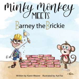 Minky Monkey Meets Barney the Brickie de Karen Weaver