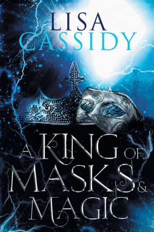 A King of Masks and Magic de Lisa Cassidy