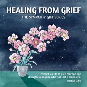 Healing From Grief de Denise Gibb