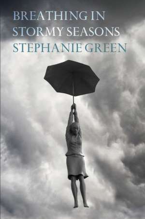 Breathing in Stormy Seasons de Stephanie Green