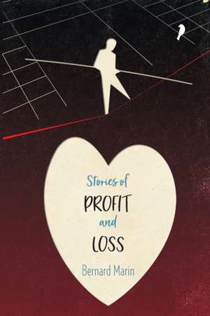 Stories of Profit and Loss de Bernard Marin