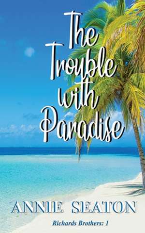 The Trouble with Paradise de Annie Seaton