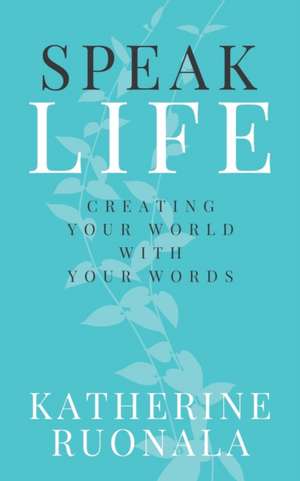 Speak Life de Katherine Ruonala