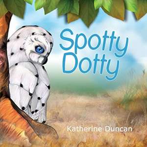 Spotty Dotty de Katherine Duncan