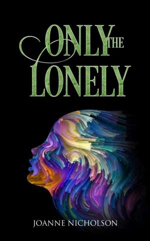 Only the Lonely de Joanne Nicholson