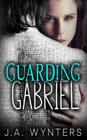 Guarding Gabriel de Jane Wynters