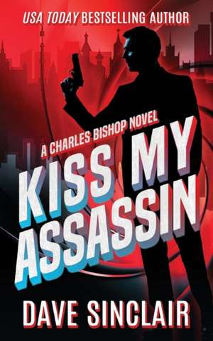 Kiss My Assassin de Dave Sinclair