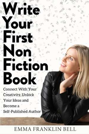 Write Your First Non-Fiction Book de Emma Franklin Bell