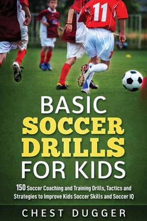 Basic Soccer Drills for Kids de Chest Dugger