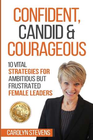 Confident, Candid & Courageous de Carolyn Stevens