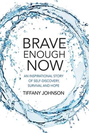 Brave Enough Now de Tiffany Johnson