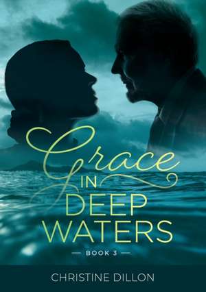 Grace in Deep Waters de Christine Dillon