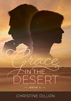 Grace in the Desert de Christine Dillon