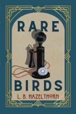 Rare Birds de L. B. Hazelthorn