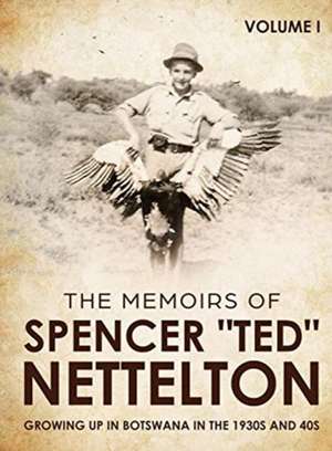 Growing up in Botswana in the 1930s & 40s de Spencer Enraght Nettelton