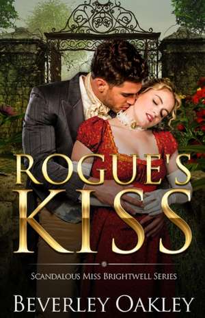 Rogue's Kiss de Beverley Oakley