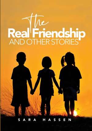 The Real Friendship and Other Stories de Sara Hassen