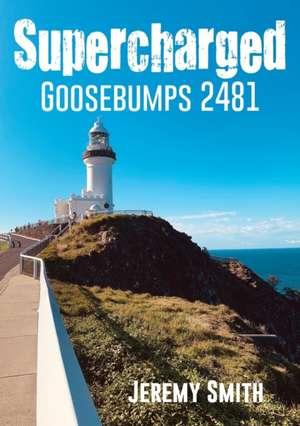 Supercharged Goosebumps 2481 de Jeremy Smith