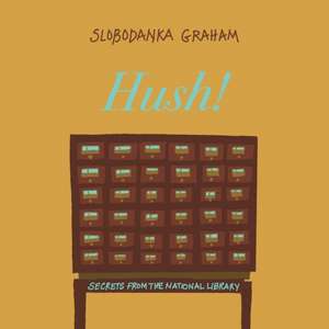 Hush! Secrets of the National Library de Slobodanka Graham