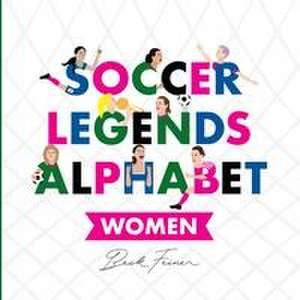 Soccer Legends Alphabet: Women de Beck Feiner