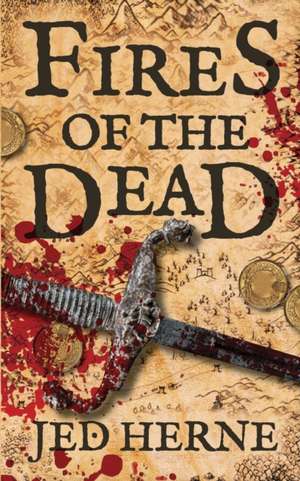 Fires of the Dead de Jed Herne