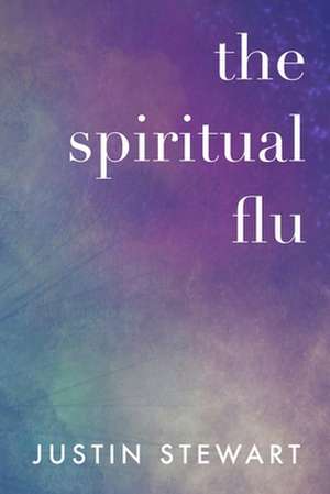 The Spiritual Flu de Justin Stewart