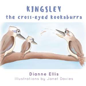 Dianne Ellis and Illustrated by Janet Davies: Kingsley The C