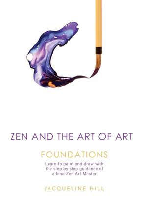 Zen and the Art of Art de Jacqueline Hill