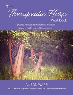 The Therapeutic Harp Workbook de Alison Ware