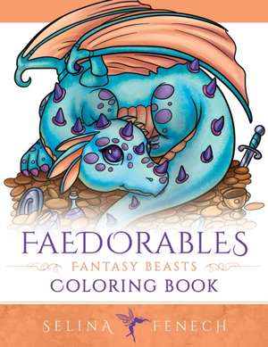 Faedorables Fantasy Beasts Coloring Book de Selina Fenech