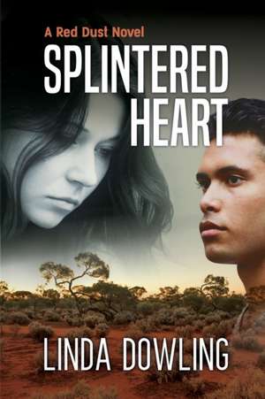 Splintered Heart de Linda Dowling