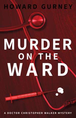 Murder on the Ward de Howard Gurney