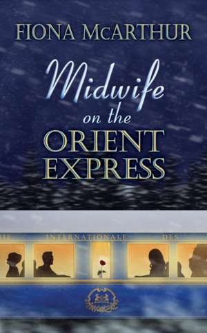 MIDWIFE ON THE ORIENT EXPRESS de Fiona McArthur