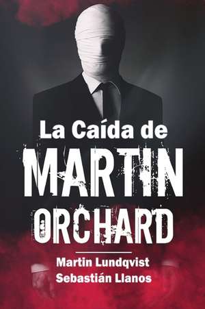 La Caída de Martin Orchard de Martin Lundqvist