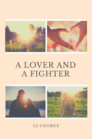 A Lover and a Fighter de Cj George