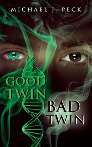 GOOD TWIN, BAD TWIN de Michael J Peck