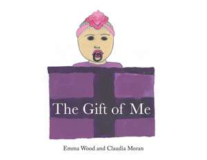 The Gift of Me de Emma Elizabeth Wood