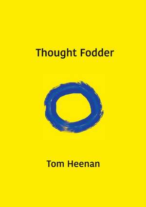 Thought Fodder de Tom Heenan