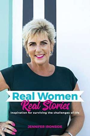 Real Women, Real Stories de Jennifer Ironside