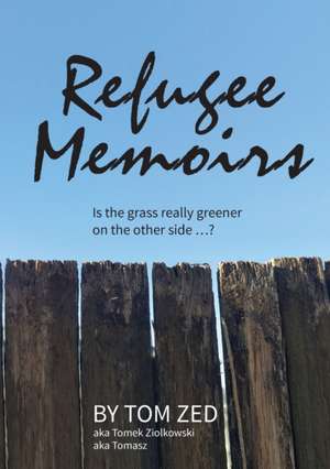 Refugee Memoirs de Tom Zed