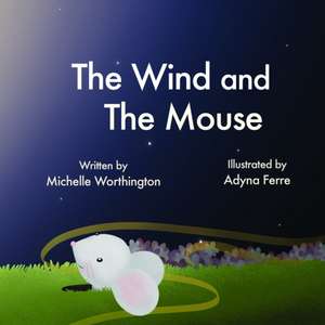 The Wind and the Mouse de Michelle Worthington