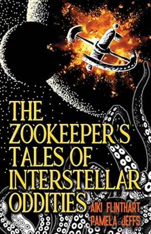 The Zookeeper's Tales of Interstellar Oddities de Aiki Flinthart