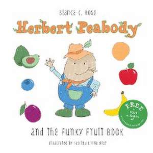 Herbert Peabody and The Funky Fruit Book de Bianca C Ross