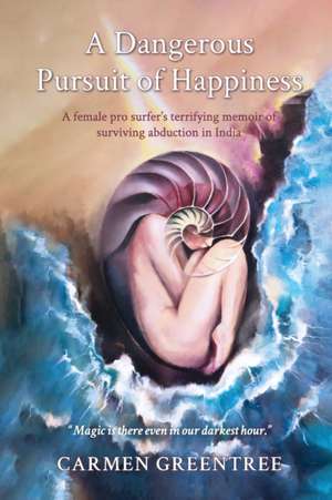 A Dangerous Pursuit of Happiness de Carmen Leigh Greentree