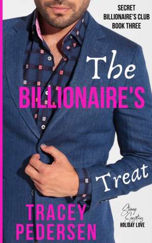 The Billionaire's Treat de Tracey Pedersen